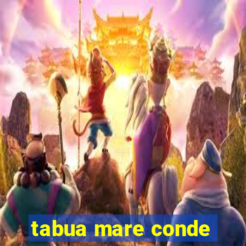 tabua mare conde